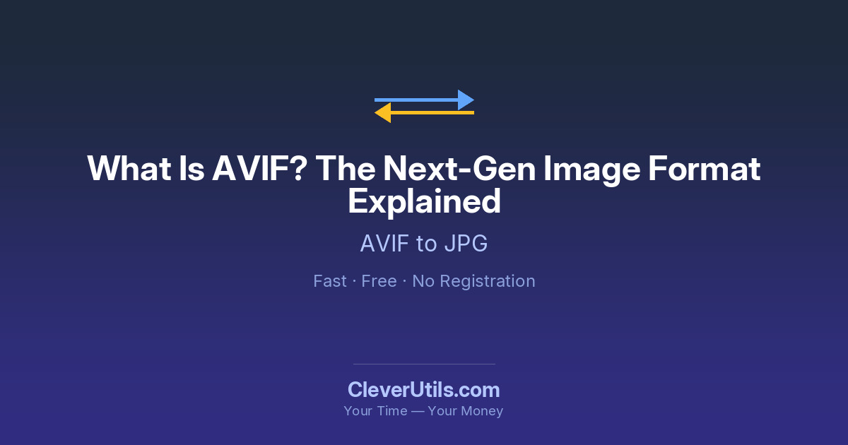 What Is AVIF? The Next-Gen Image Format Explained — CleverUtils.com
