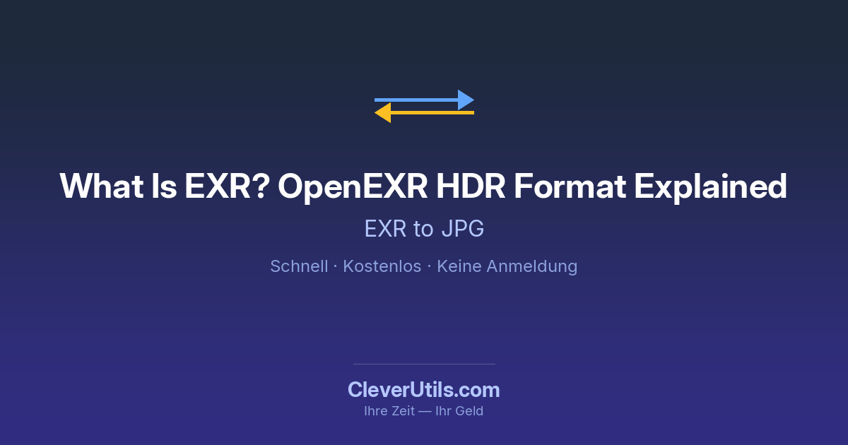 Was ist EXR? Das OpenEXR HDR-Format erklärt — CleverUtils.com