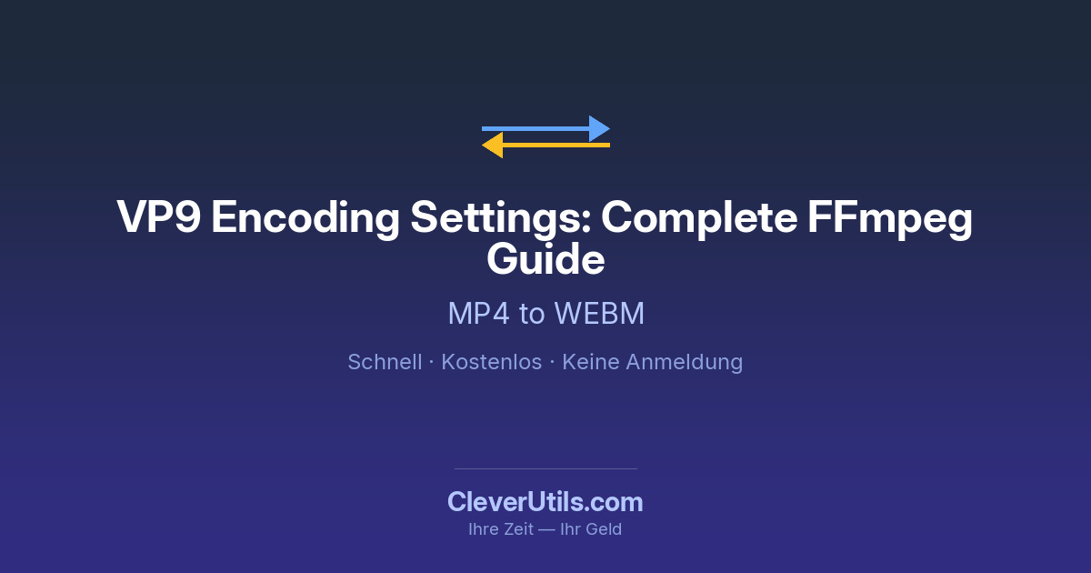 VP9-Encoding-Einstellungen: kompletter FFmpeg-Leitfaden — CleverUtils.com