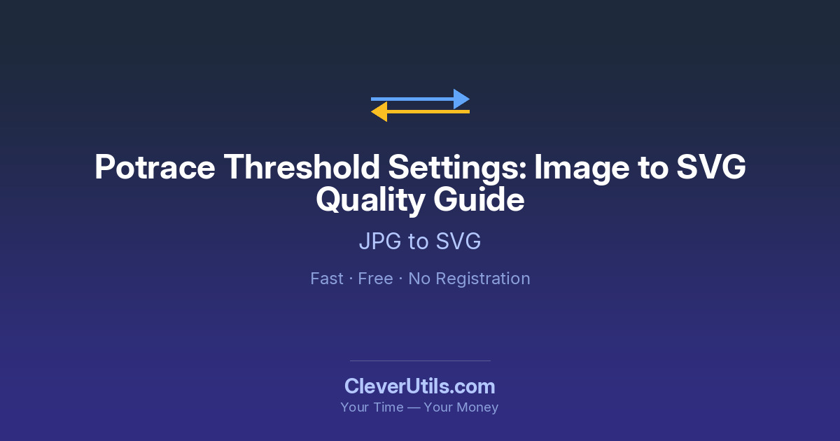 Potrace Threshold Settings: Image to SVG Quality Guide — CleverUtils.com