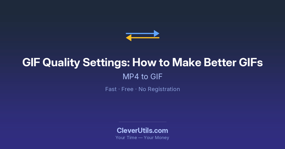 GIF Quality Settings: How to Make Better GIFs from Video — CleverUtils.com