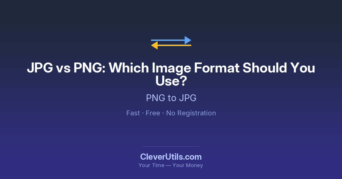Which Image JPG vs PNG: Which Image Format Should You Use? — CleverUtils.com