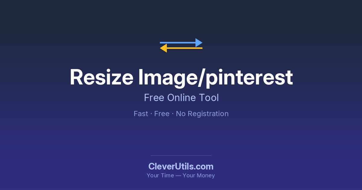 Resize Image for Pinterest — Pins, Ideas, Stories — CleverUtils.com