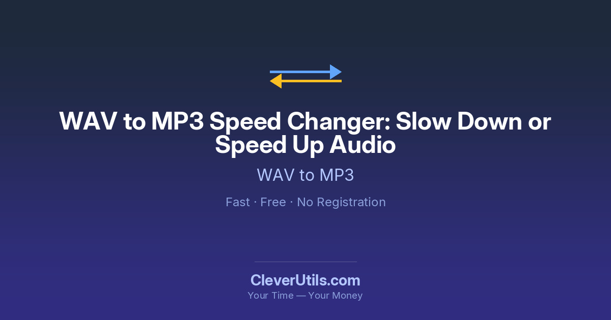 WAV to MP3 Speed Changer: Slow Down or Speed Up Audio — CleverUtils.com