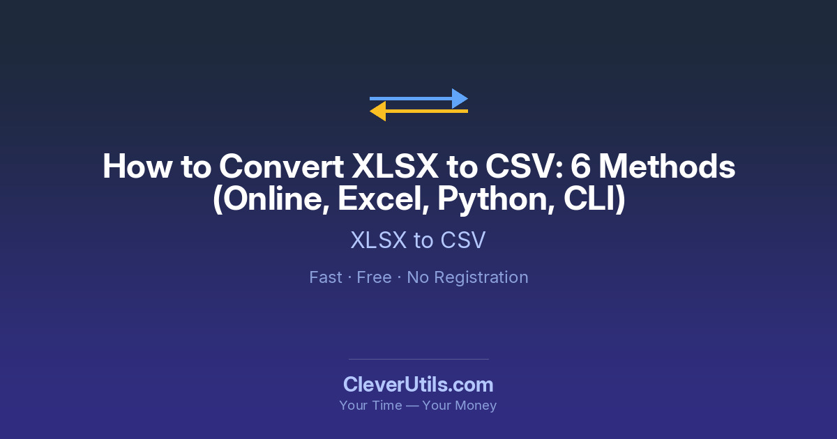 How to Convert XLSX to CSV: 6 Proven Methods — CleverUtils.com